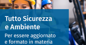 Tutto Sicurezza e Ambiente: la certezza di avere sempre la risposta giusta Tutto Sicurezza e Ambiente: la certezza di avere sempre la risposta giusta