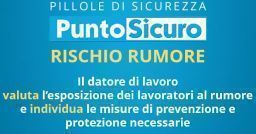 Pillole di sicurezza: rischio rumore Pillole di sicurezza: rischio rumore