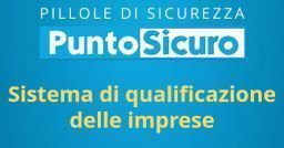 Pillole di sicurezza: qualificazione delle imprese Pillole di sicurezza: qualificazione delle imprese