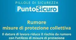 Pillole di sicurezza: misure di protezione collettiva dal rumore Pillole di sicurezza: misure di protezione collettiva dal rumore