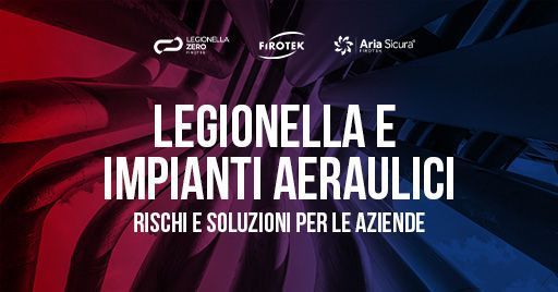 Webinar Gratuito: Legionella e Impianti Aeraulici Webinar Gratuito: Legionella e Impianti Aeraulici