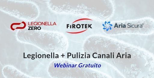 Webinar gratuito Legionella e Pulizia Canali Aria Webinar gratuito Legionella e Pulizia Canali Aria