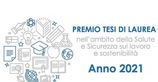 Il bando 2021 per premiare le tesi su salute, sicurezza e sostenibilità Il bando 2021 per premiare le tesi su salute, sicurezza e sostenibilità