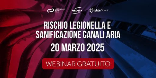 Webinar Gratuito “Rischio Legionella e Sanificazione Canali Aria” Webinar Gratuito “Rischio Legionella e Sanificazione Canali Aria”