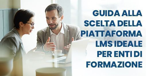 Guida alla scelta della piattaforma LMS ideale per enti di formazione Guida alla scelta della piattaforma LMS ideale per enti di formazione