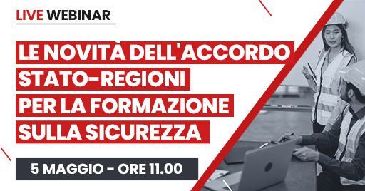 Webinar “Le novità dell’Accordo per la formazione sulla sicurezza” Webinar “Le novità dell’Accordo per la formazione sulla sicurezza”
