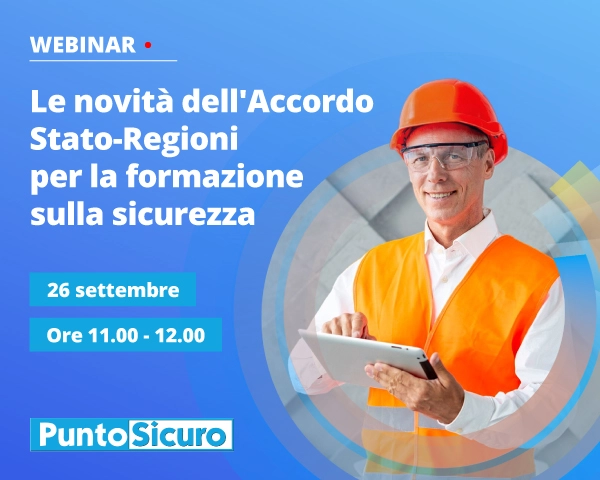 Webinar: Le novità dell'Accordo Stato-Regioni per la formazione sulla sicurezza Accordo Stato-Regioni